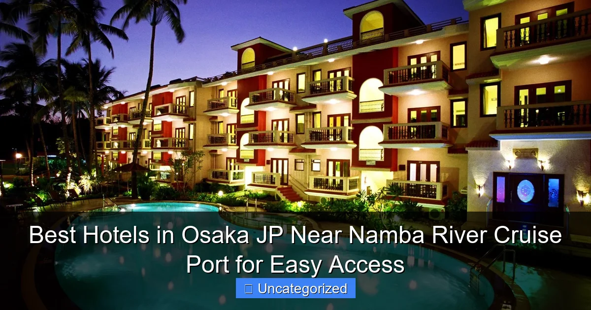 Best Hotels in Osaka JP Near Namba River Cruise Port for Easy Access