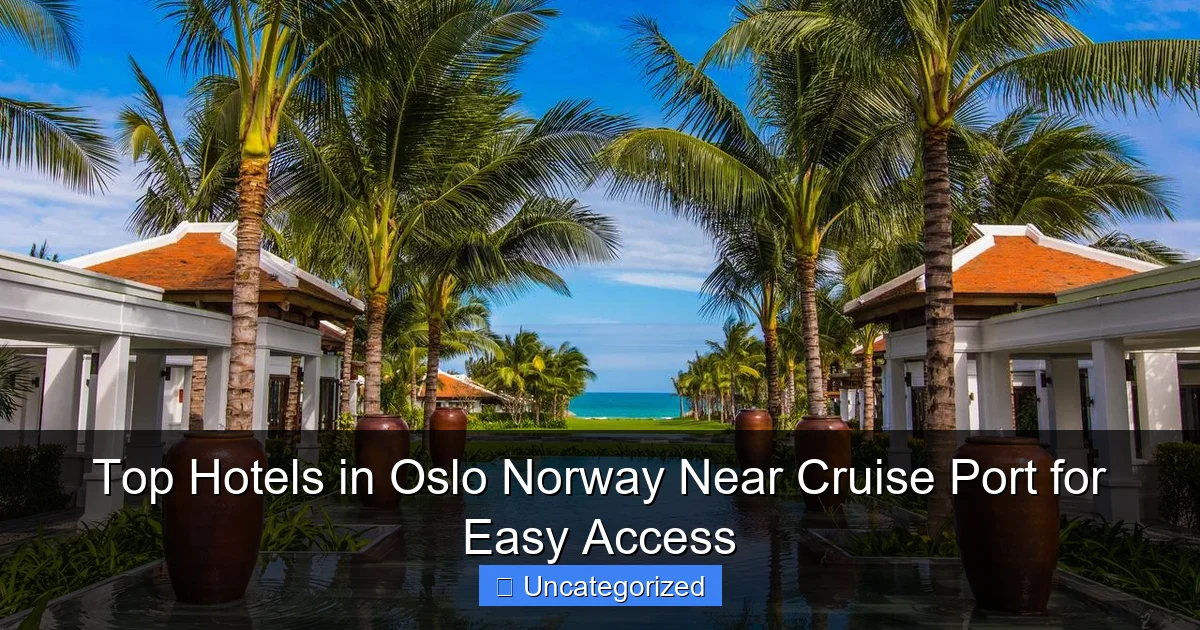 Top Hotels in Oslo Norway Near Cruise Port for Easy Access