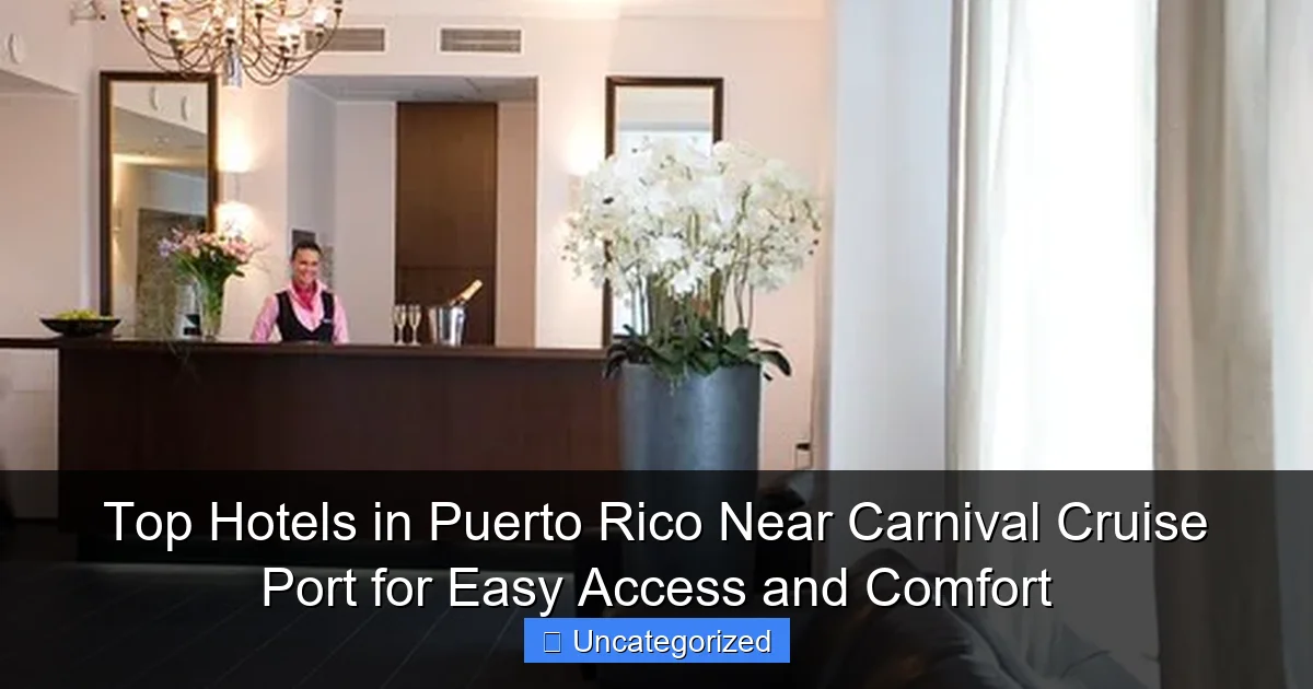 Top Hotels in Puerto Rico Near Carnival Cruise Port for Easy Access and Comfort