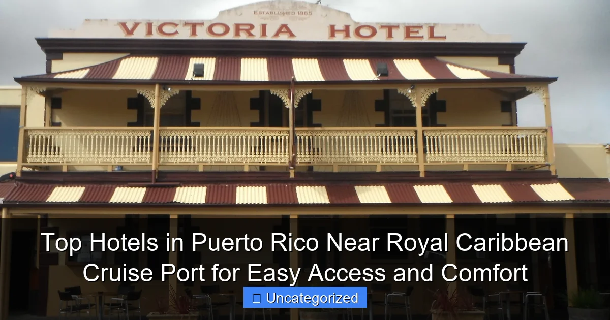 Top Hotels in Puerto Rico Near Royal Caribbean Cruise Port for Easy Access and Comfort