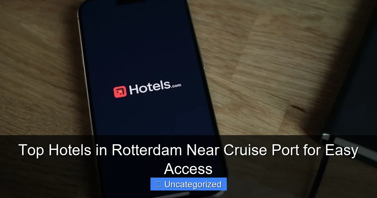 Top Hotels in Rotterdam Near Cruise Port for Easy Access