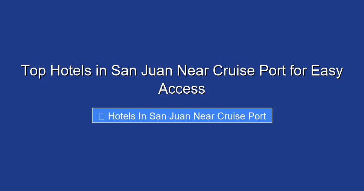 Top Hotels in San Juan Near Cruise Port for Easy Access