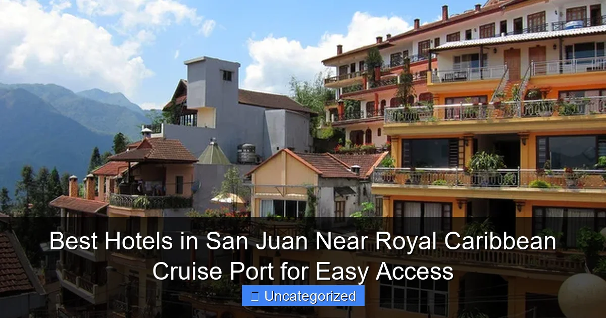 Best Hotels in San Juan Near Royal Caribbean Cruise Port for Easy Access