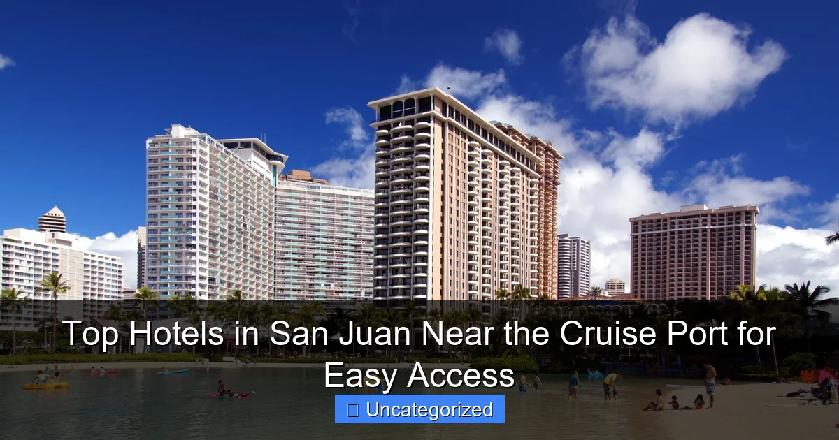 Top Hotels in San Juan Near the Cruise Port for Easy Access