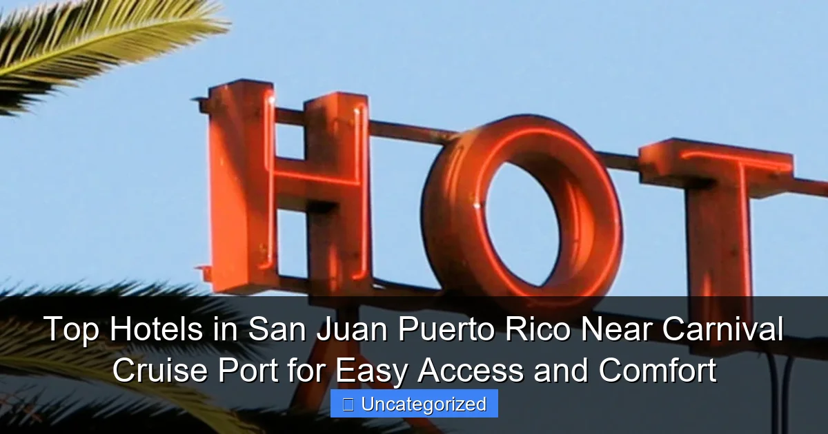 Top Hotels in San Juan Puerto Rico Near Carnival Cruise Port for Easy Access and Comfort