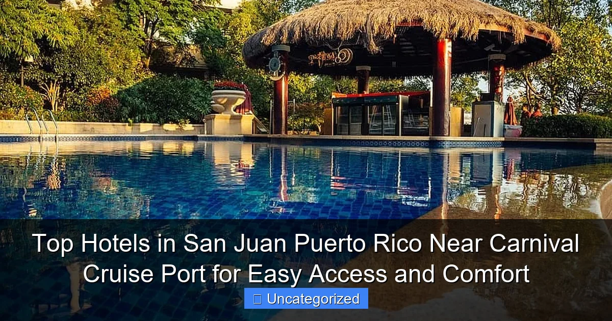 Top Hotels in San Juan Puerto Rico Near Carnival Cruise Port for Easy Access and Comfort