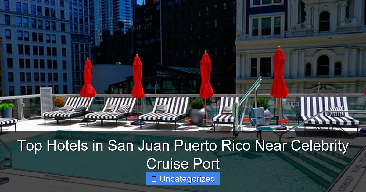 Top Hotels in San Juan Puerto Rico Near Celebrity Cruise Port