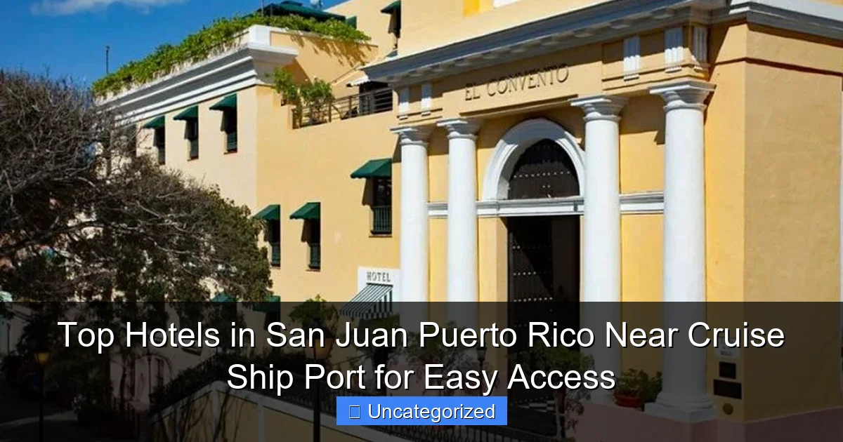 Top Hotels in San Juan Puerto Rico Near Cruise Ship Port for Easy Access