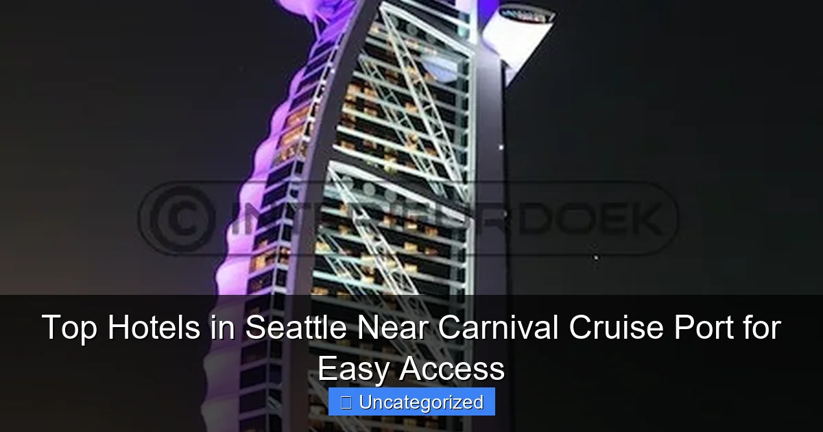Top Hotels in Seattle Near Carnival Cruise Port for Easy Access