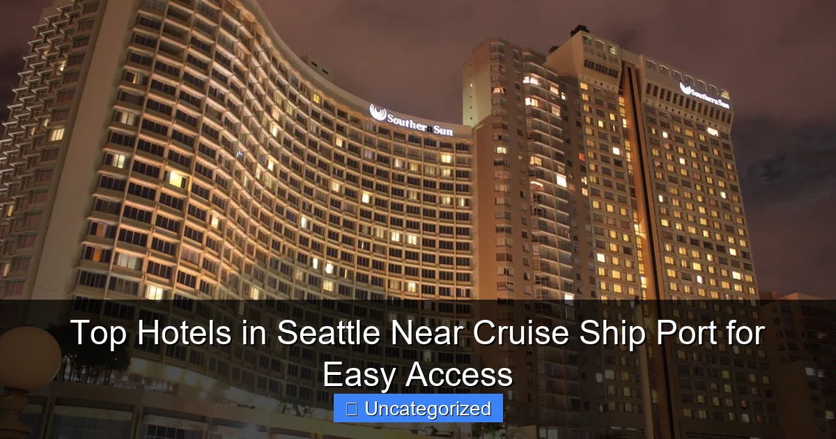 Top Hotels in Seattle Near Cruise Ship Port for Easy Access
