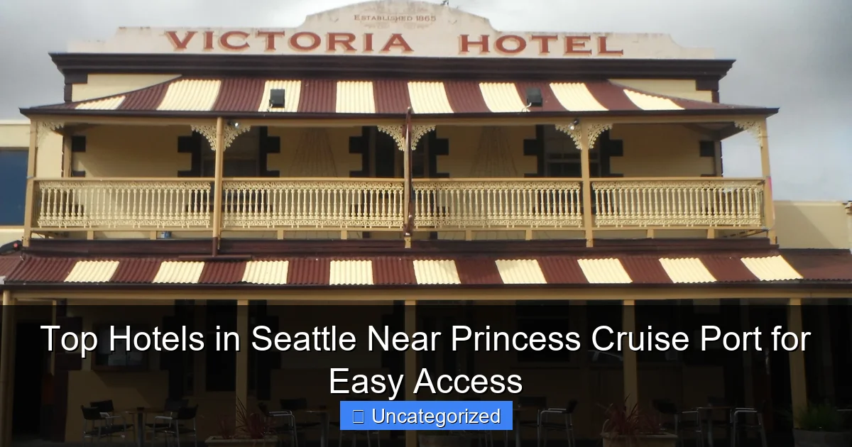 Top Hotels in Seattle Near Princess Cruise Port for Easy Access