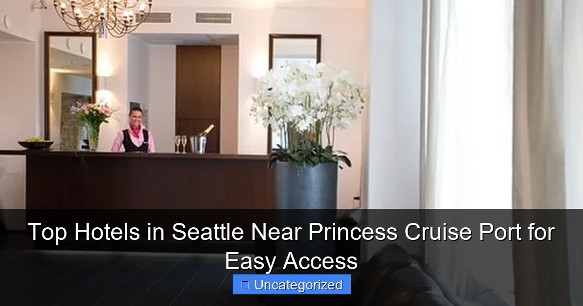 Top Hotels in Seattle Near Princess Cruise Port for Easy Access