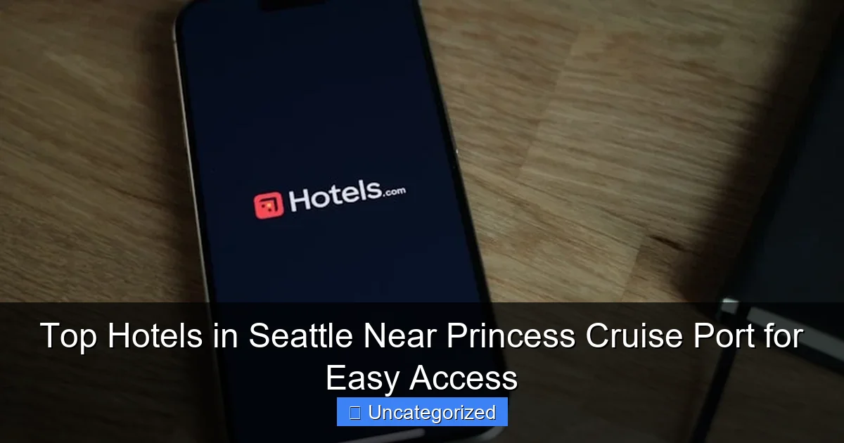 Top Hotels in Seattle Near Princess Cruise Port for Easy Access