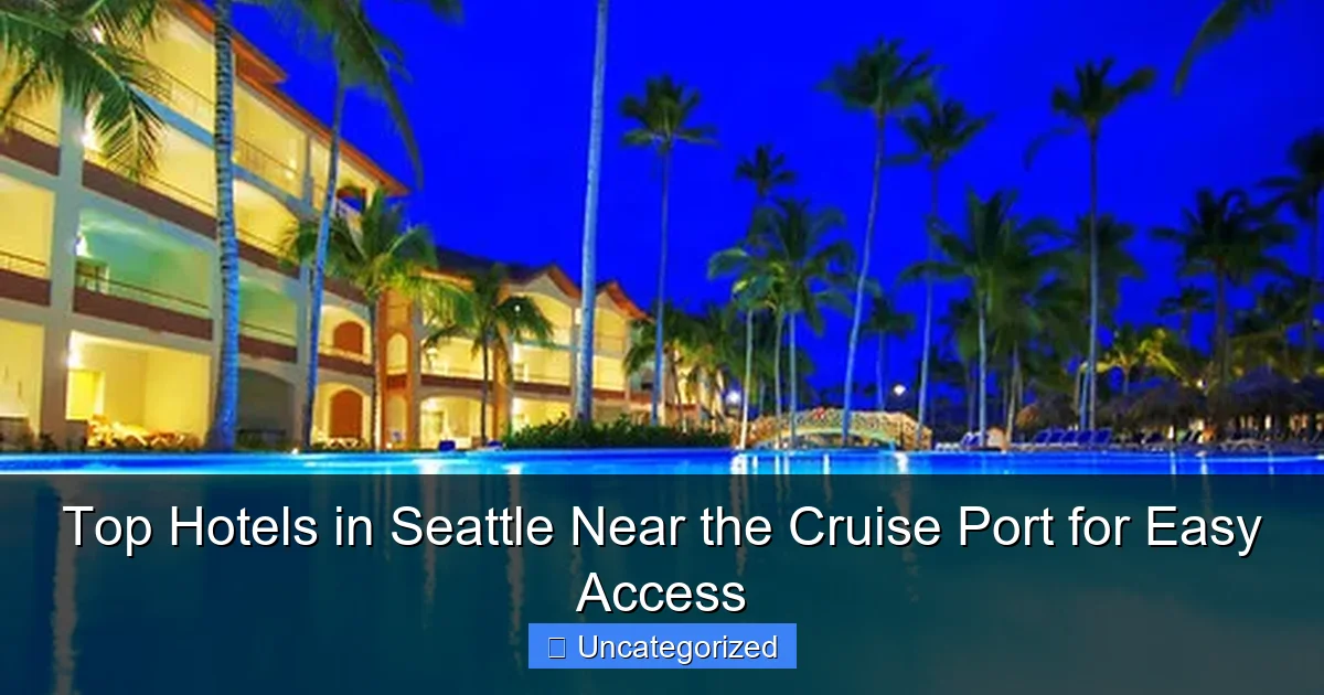Top Hotels in Seattle Near the Cruise Port for Easy Access