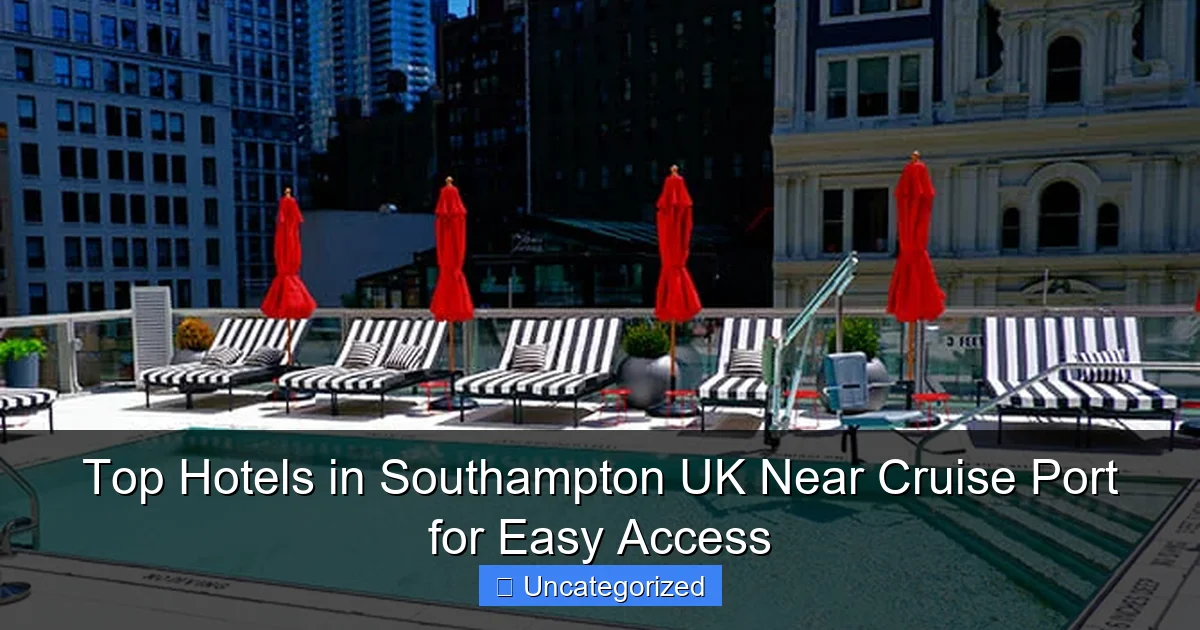Top Hotels in Southampton UK Near Cruise Port for Easy Access