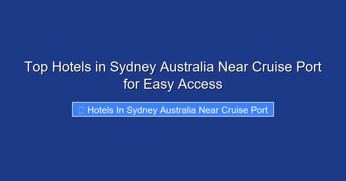 Top Hotels in Sydney Australia Near Cruise Port for Easy Access