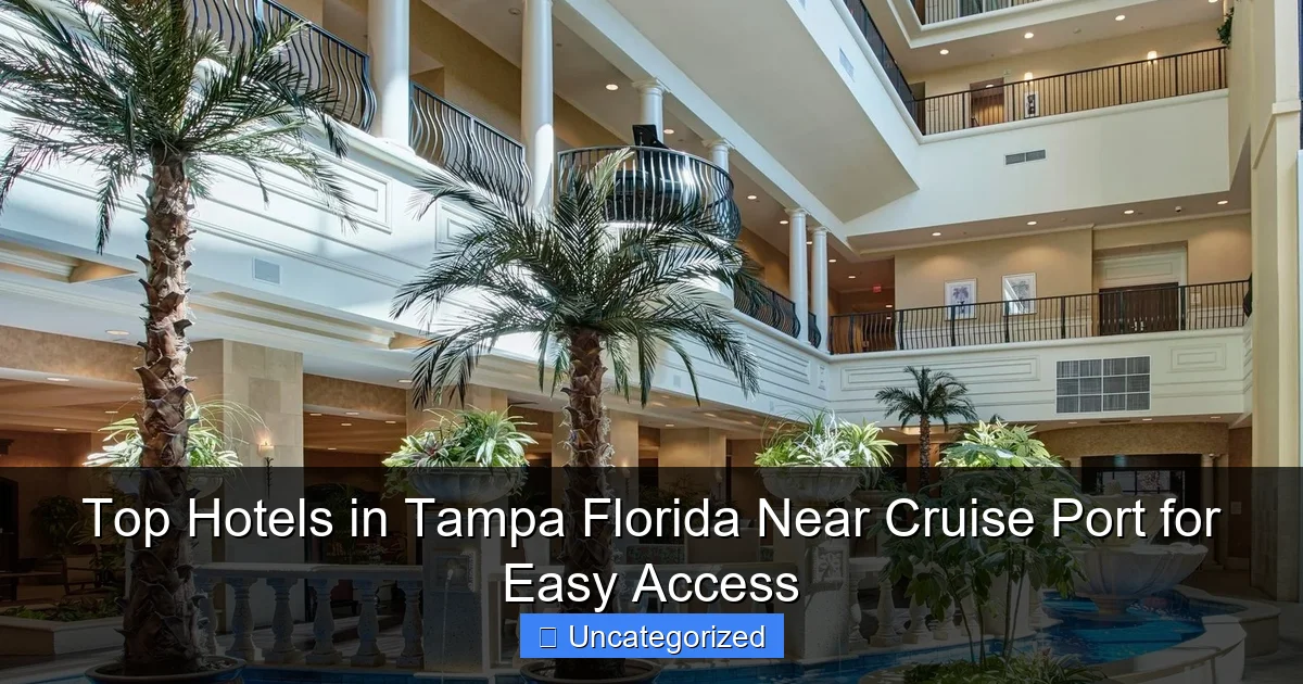 Top Hotels in Tampa Florida Near Cruise Port for Easy Access
