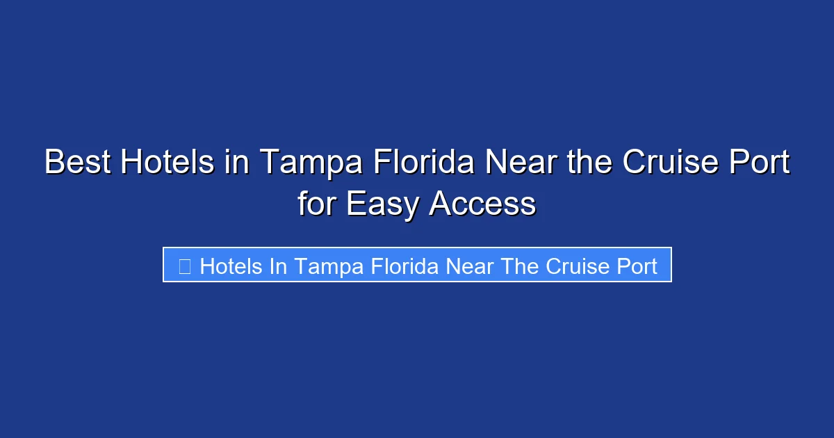 Best Hotels in Tampa Florida Near the Cruise Port for Easy Access