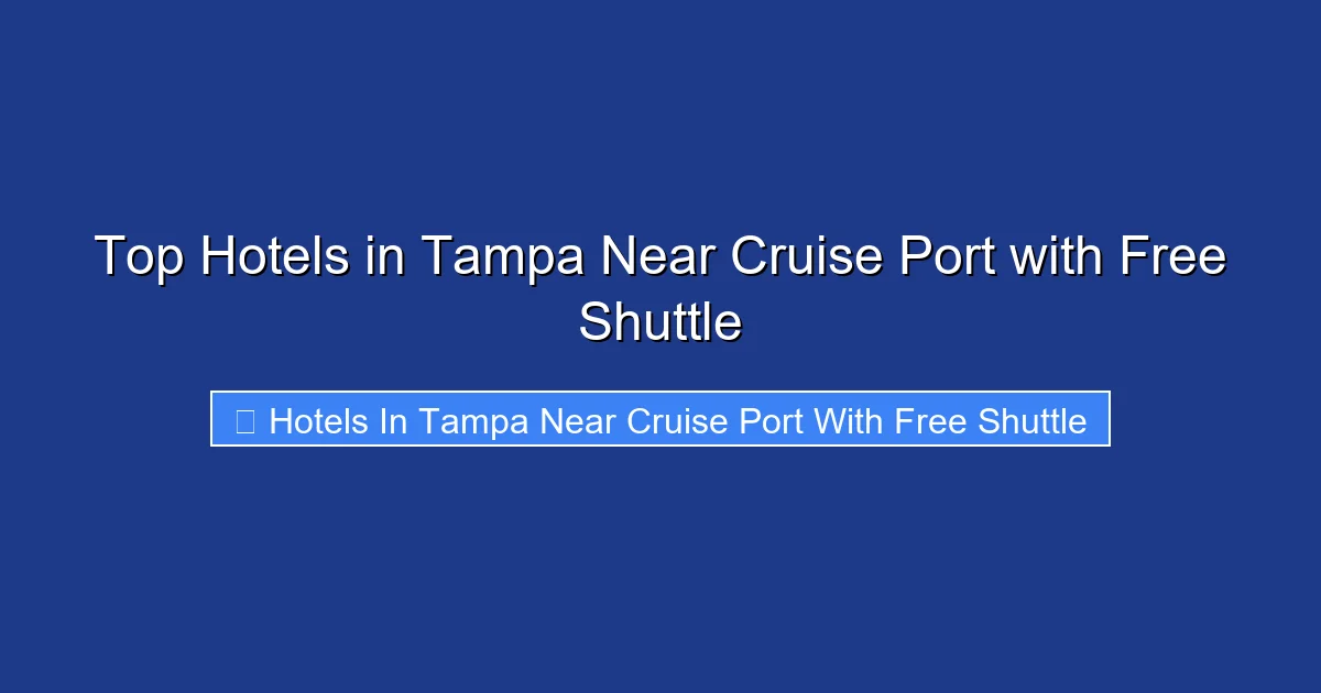 Top Hotels in Tampa Near Cruise Port with Free Shuttle