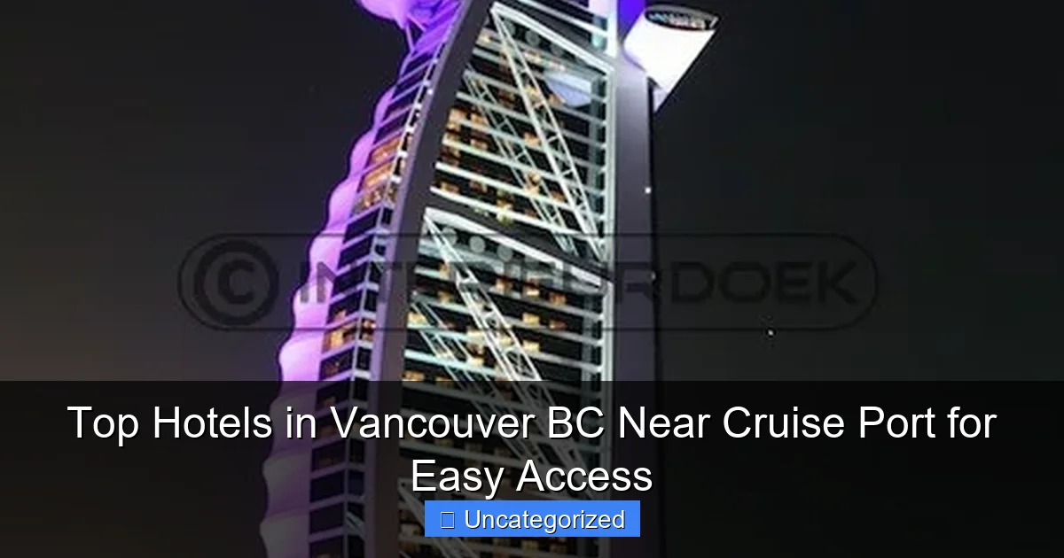 Top Hotels in Vancouver BC Near Cruise Port for Easy Access