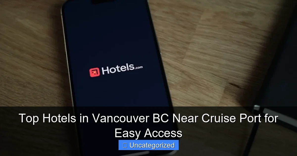 Top Hotels in Vancouver BC Near Cruise Port for Easy Access