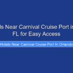 Top Hotels Near Carnival Cruise Port in Orlando FL for Easy Access