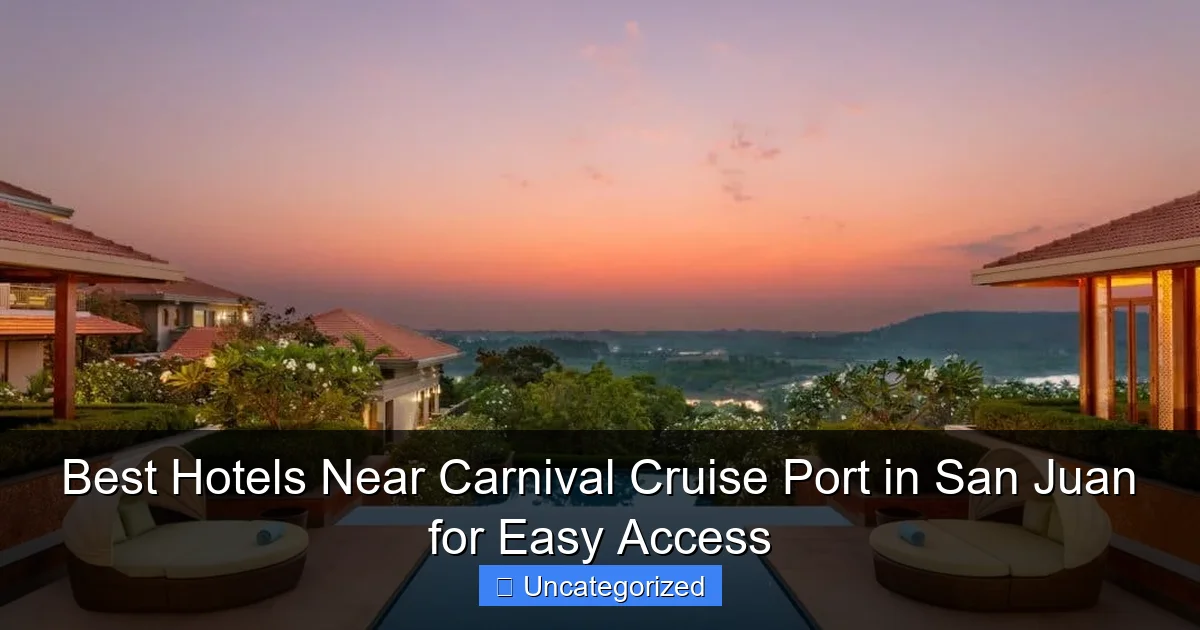 Best Hotels Near Carnival Cruise Port in San Juan for Easy Access