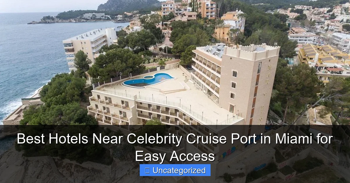 Best Hotels Near Celebrity Cruise Port in Miami for Easy Access