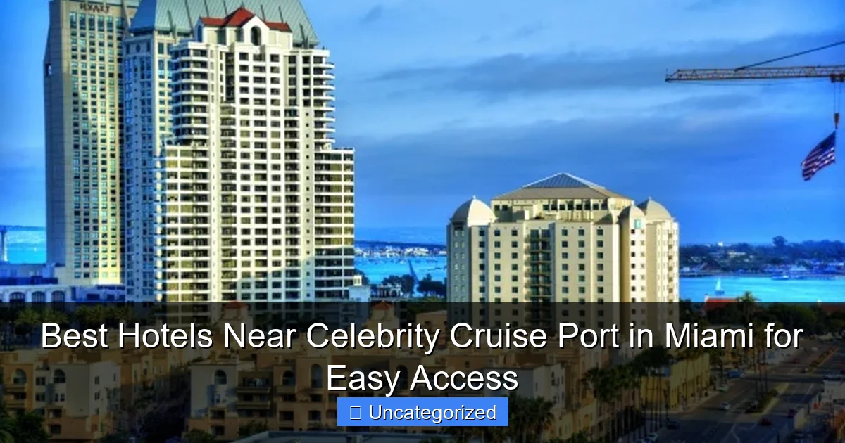 Best Hotels Near Celebrity Cruise Port in Miami for Easy Access