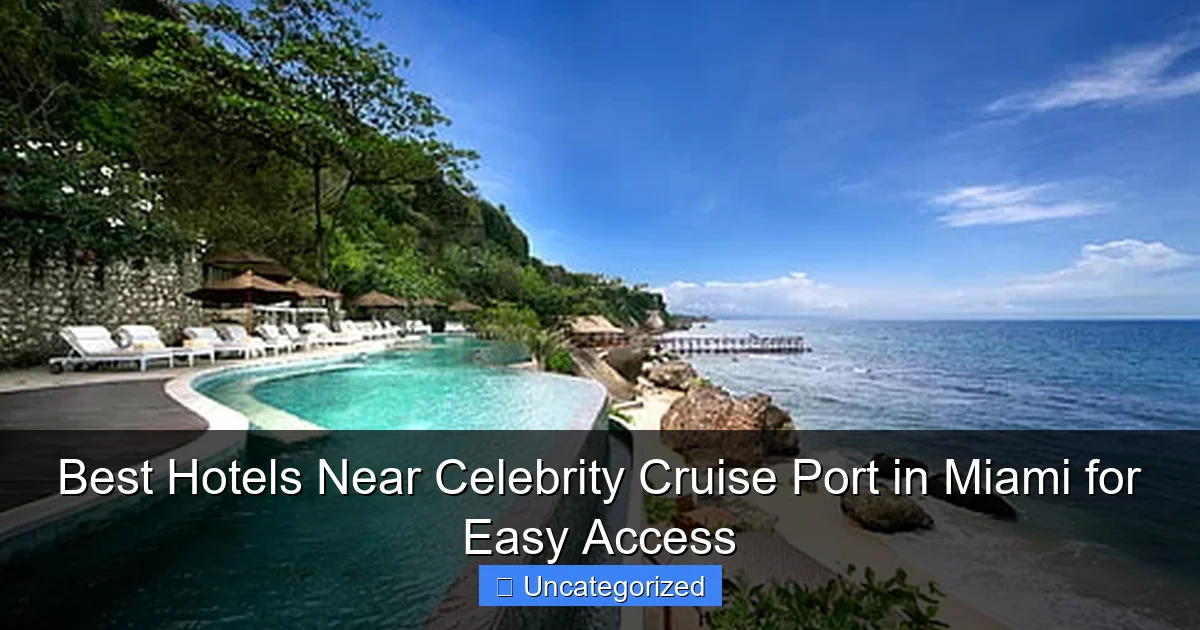 Best Hotels Near Celebrity Cruise Port in Miami for Easy Access