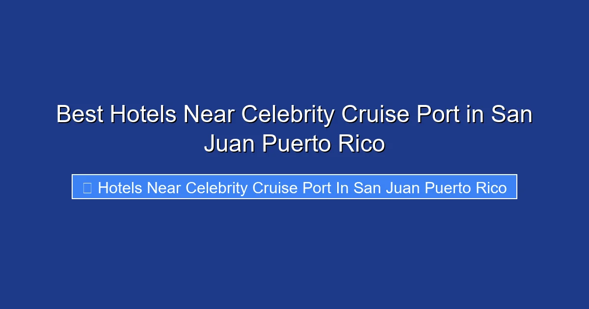 Best Hotels Near Celebrity Cruise Port in San Juan Puerto Rico