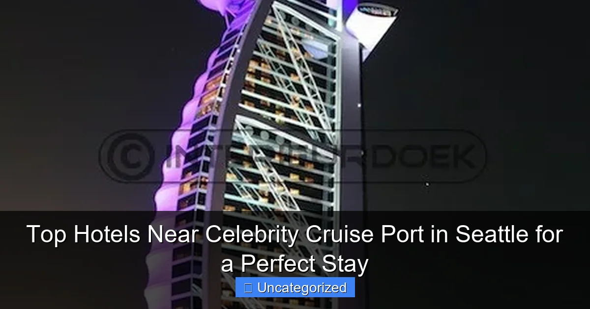 Top Hotels Near Celebrity Cruise Port in Seattle for a Perfect Stay