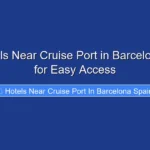 Top Hotels Near Cruise Port in Barcelona Spain for Easy Access