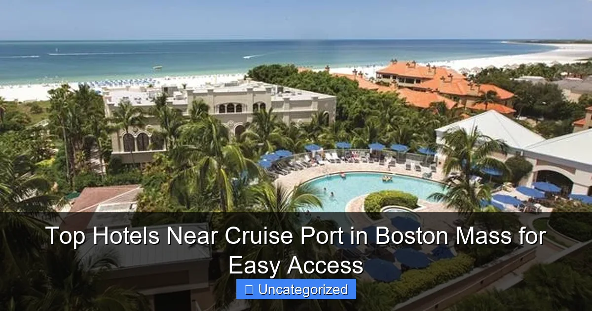 Top Hotels Near Cruise Port in Boston Mass for Easy Access