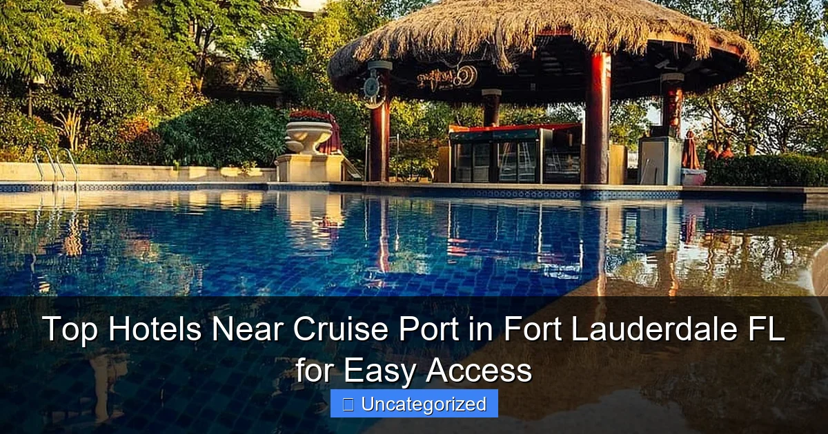Top Hotels Near Cruise Port in Fort Lauderdale FL for Easy Access