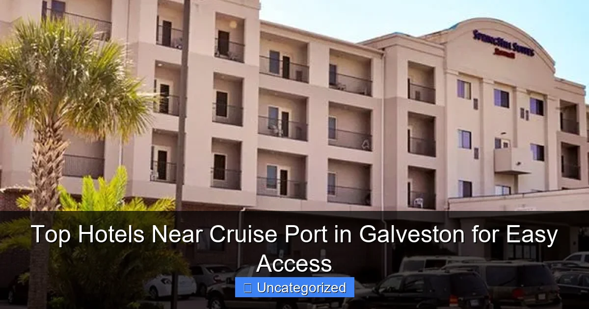 Top Hotels Near Cruise Port in Galveston for Easy Access