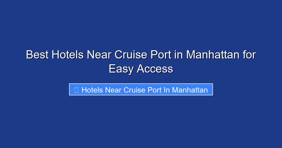 Best Hotels Near Cruise Port in Manhattan for Easy Access