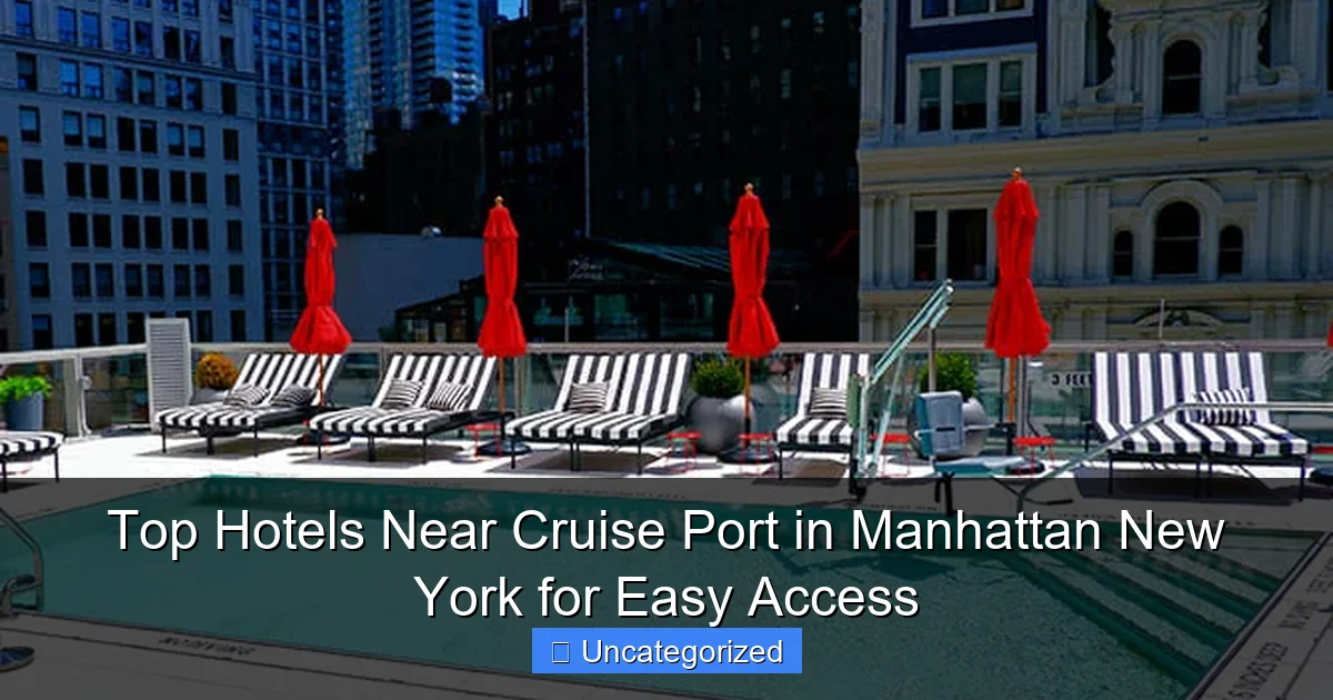 Top Hotels Near Cruise Port in Manhattan New York for Easy Access