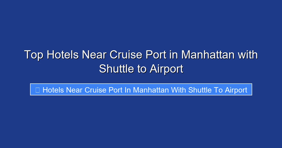 Top Hotels Near Cruise Port in Manhattan with Shuttle to Airport