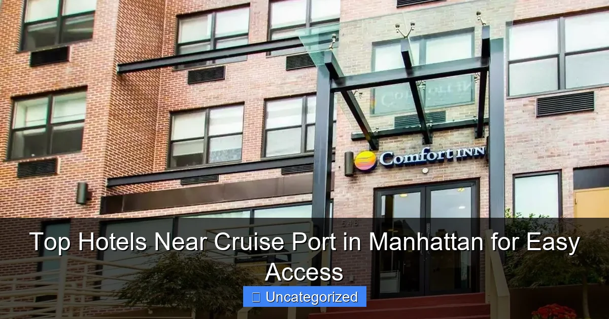 Top Hotels Near Cruise Port in Manhattan for Easy Access