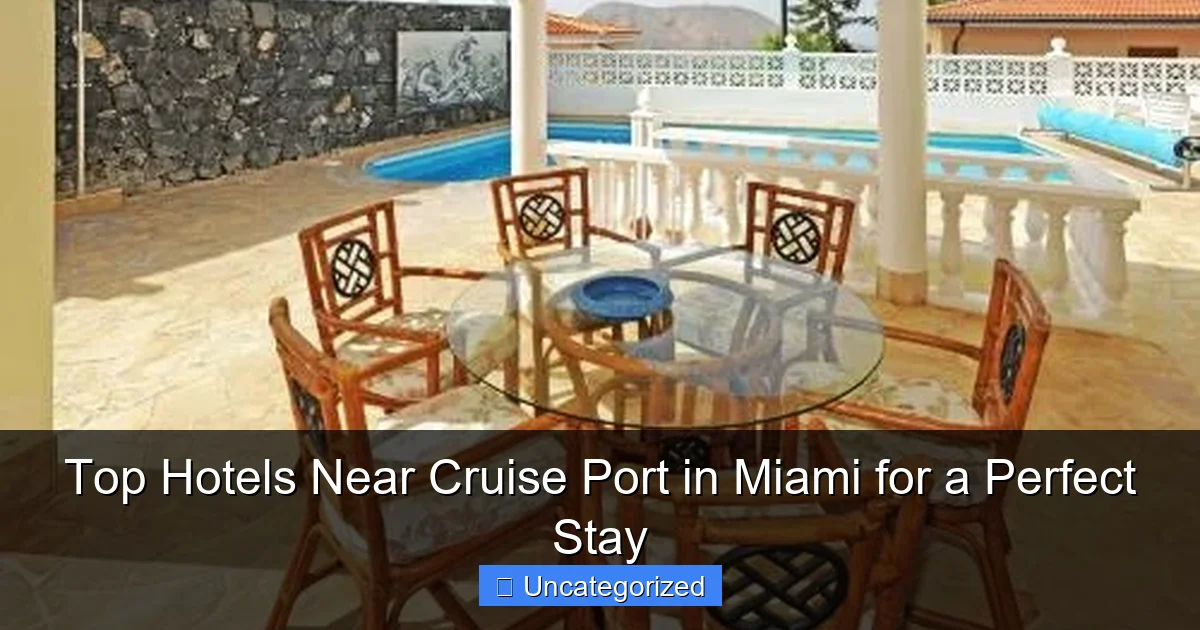 Top Hotels Near Cruise Port in Miami for a Perfect Stay