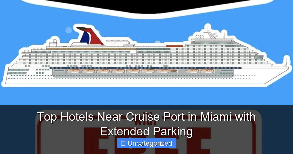 Top Hotels Near Cruise Port in Miami with Extended Parking