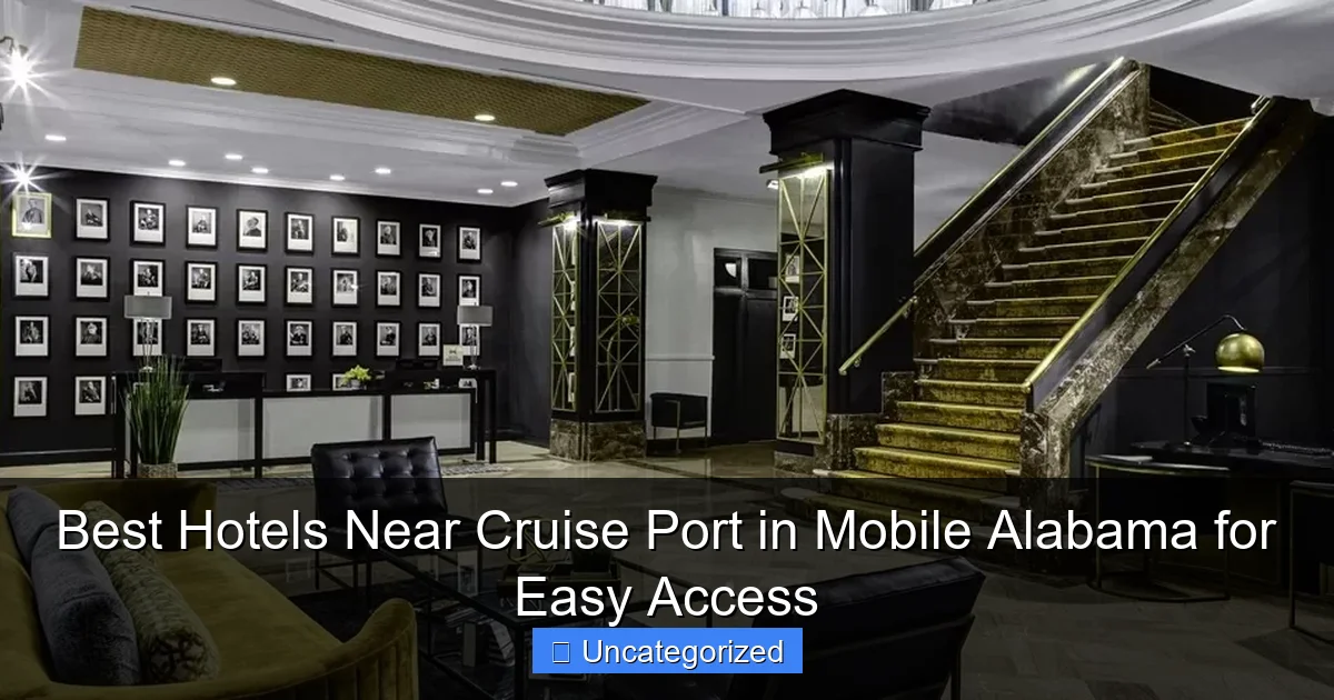Best Hotels Near Cruise Port in Mobile Alabama for Easy Access
