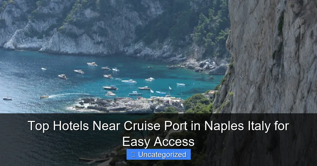 Top Hotels Near Cruise Port in Naples Italy for Easy Access
