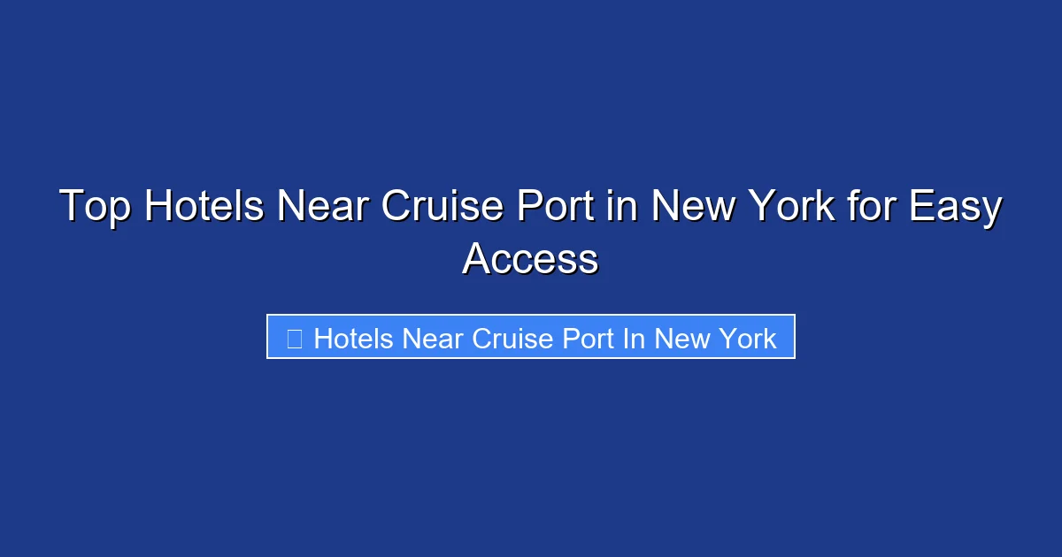 Top Hotels Near Cruise Port in New York for Easy Access