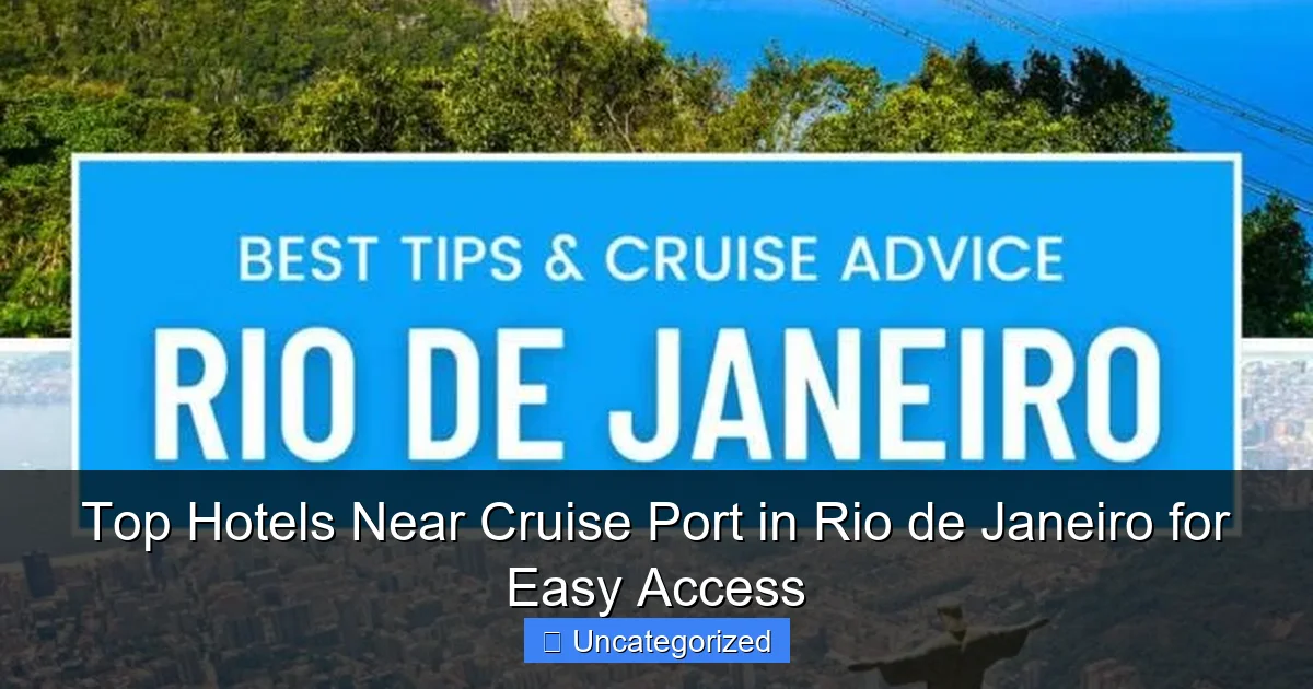 Top Hotels Near Cruise Port in Rio de Janeiro for Easy Access