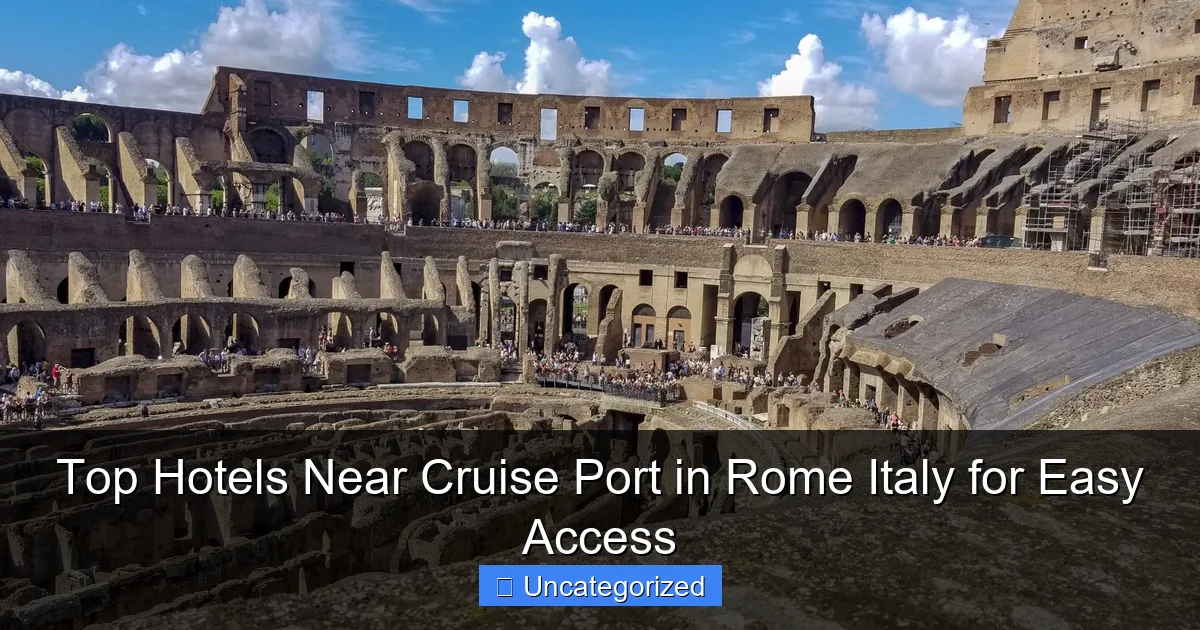 Top Hotels Near Cruise Port in Rome Italy for Easy Access
