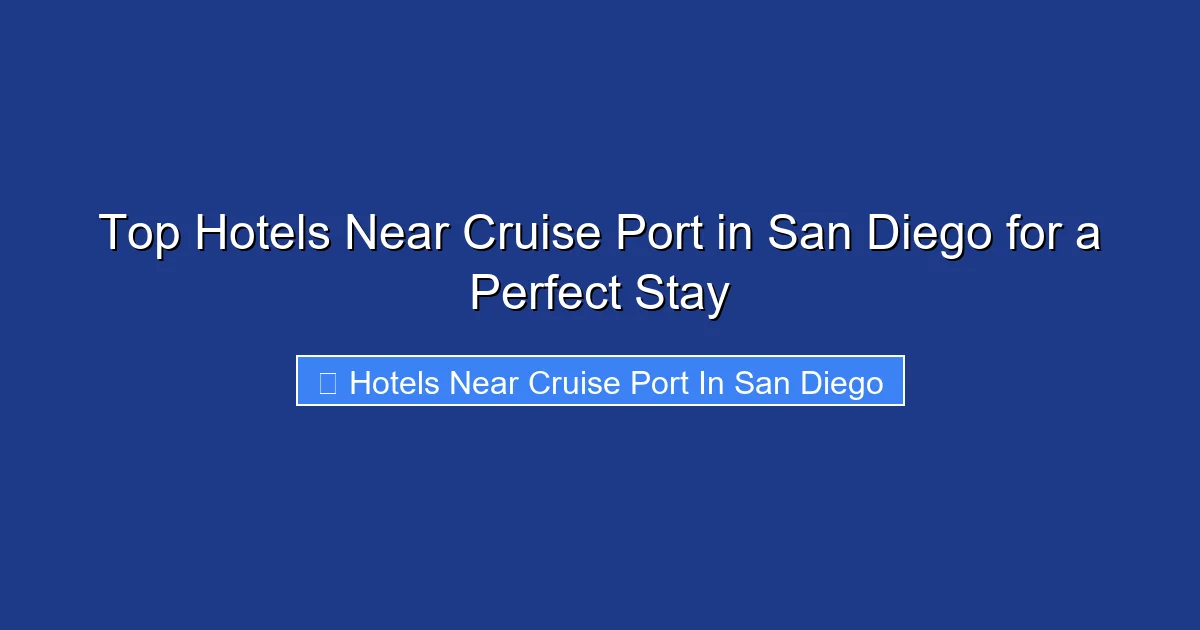 Top Hotels Near Cruise Port in San Diego for a Perfect Stay