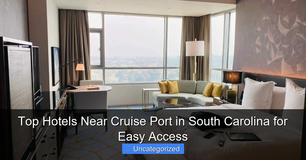 Top Hotels Near Cruise Port in South Carolina for Easy Access