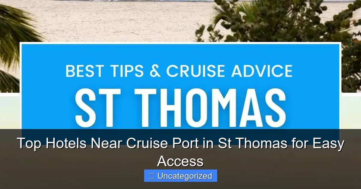 Top Hotels Near Cruise Port in St Thomas for Easy Access